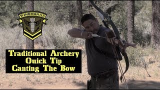 Traditional Archery Quick Tip  Canting The Bow [upl. by Refinne737]