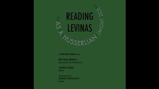 Reading Levinas as a Husserlian Might Do Bettina Bergo James Dodd and Simon Critchley [upl. by Issej]