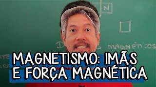 Introdução ao Magnetismo  Extensivo Física  Descomplica [upl. by Robet]