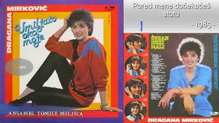 Dragana Mirkovic  Pored mene docekaces stotu  Audio 1985 [upl. by Hannaj822]