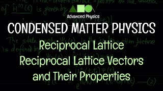 Condensed Matter Physics  Reciprocal Lattice  Reciprocal Lattice Vectors and Their Properties [upl. by Tarra89]