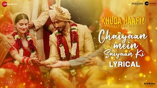 Chaiyaan Mein Saiyaan Ki  Lyrical  Khuda Haafiz 2  Vidyut Shivaleeka  Mithoon Asees K Jubin N [upl. by Silloh]