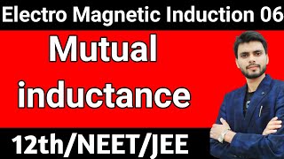 Mutual inductance class 12 physics  mutual induction physics class 12  mutual inductance class 12 [upl. by Mcbride]