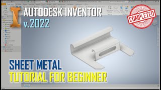 Autodesk Inventor 2022 Sheet Metal Tutorial For Beginner COMPLETE [upl. by Aizek238]