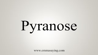 How To Say Pyranose [upl. by Jeffie]