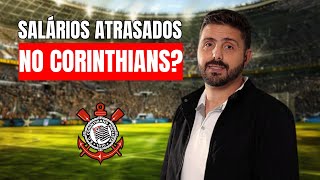 SALÁRIOS ATRASADOS NO CORINTHIANS [upl. by Eikram330]