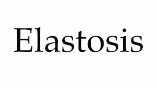 How to Pronounce Elastosis [upl. by Krid]