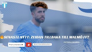 🔥SENASTE NYTT ZEIDAN TILLBAKA TILL MALMÖ FF [upl. by Lateehs258]