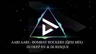 Aari Aari Desi Mix  DJ DEEP DV x DJ RESQUE  Bombay Rockers  Punjabi  Bollywood Remix 2018 [upl. by Notgnirrac]