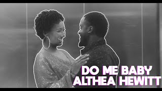 DO ME BABY  Althea Hewitt [upl. by Keese]