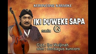 KARAOKE KERONCONG IKI WEKE SAPA nada G CIPT IBU WALJINAH oleh denbagus kuncoro [upl. by Oicnerual]