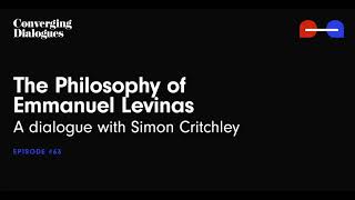 63  The Philosophy of Emmanuel Levinas A Dialogue with Simon Critchley [upl. by Honna]