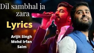 dil sambhal ja zara song lyrics [upl. by Barnaby418]