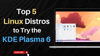 Top 5 Linux Distros to Try the KDE Plasma 6 [upl. by Yesllek]