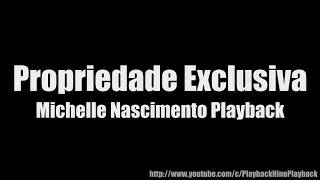 Propriedade Exclusiva Michelle Nascimento Playback [upl. by Oigolue]