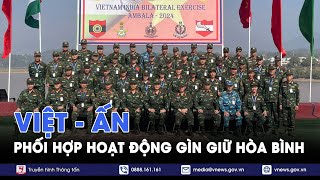 Việt Nam Ấn Độ nâng cao khả năng phối hợp trong hoạt động gìn giữ hòa bình Liên hợp quốc  VNews [upl. by Nauqyaj]