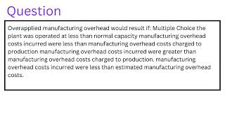 Overapplied manufacturing overhead would result if [upl. by Wenda208]