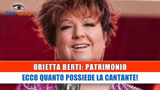 Orietta Berti Patrimonio Ecco Quanto Possiede la cantante [upl. by Aicsile447]