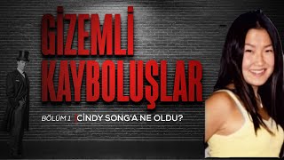 CINDY SONGA NE OLDU I Gizemli Kayboluşlar 1 Bölüm [upl. by Yruj]