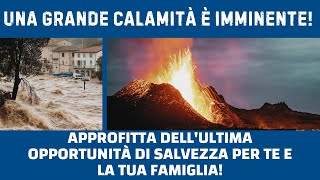 Disastro imminente unultima opportunità di salvezza per te e la tua famiglia [upl. by Miguelita]