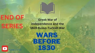 Greek War of Independence and the 1828 RussoTurkish War End of the series of wars before 1830 [upl. by Acilgna]