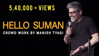 Hello Suman  Crowd Work I Stand up Comedy by Manish Tyagi [upl. by Tymon]