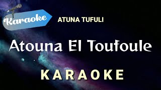 Karaoke Atouna El Toufoule Atuna Tufuli  Karaoke [upl. by Lolly647]