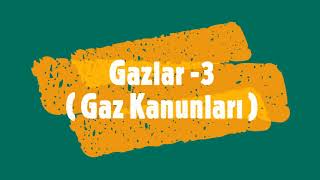 Gazlar 3  Gaz Kanunları [upl. by Debbie954]