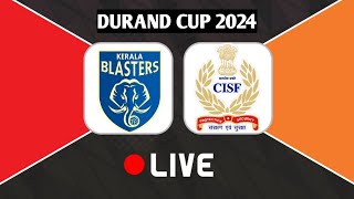 Kerala Blasters FC vs CISF Protectors FT Live Streaming 🛑🛑🛑  Durand Cup 2024 Live durandcuplive [upl. by Oiramej618]