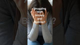 Struggling with Anxiety and Bulimia health eatingdisorders shorts [upl. by Hastings899]