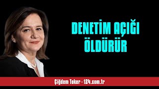 ÇİĞDEM TOKER DENETİM AÇIĞI ÖLDÜRÜR  SESLİ KÖŞE YAZISI [upl. by Dustin]