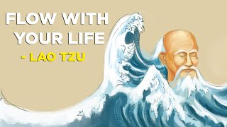 6 Ways To Be In Flow With Your Life  Lao Tzu Taoism [upl. by Selec]