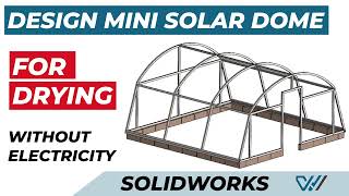 How to Make Solar Dome Greenhouse without Electricity  Design  Solidworks [upl. by Whyte]