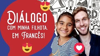 ❤ Diálogo com a MINHA FILHA em FRANCÊS [upl. by Aivital91]