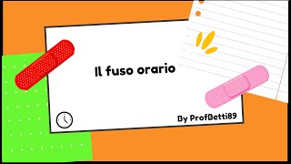 Il fuso orario  Prof Betti [upl. by Mallory]