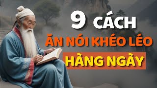 Cổ Nhân Dạy 9 CÁCH KHÉO ĂN KHÉO NÓI ĐƯỢC LÒNG THIÊN HẠ  Triết Lý Cuộc Sống [upl. by Connors573]