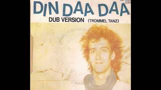 George Kranz  Din Daa Daa Trommeltanz Dub Version 83 [upl. by Hudnut]