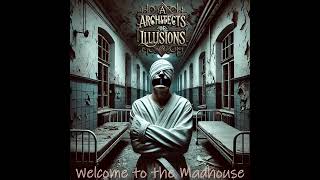 Architects of Illusions  Schizophrenia Album Welcome to The Madhouse [upl. by Panaggio]