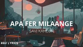 Apa Fer Milaange Lyrics  Savi Kahlon  Haaye Ni Apa Fer Milaange Lyrics [upl. by Yolande]