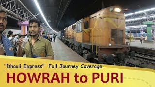 HOWRAH JN HWH to PURI PURI quotDhauli Expressquot Full Journey Coverage [upl. by Ludwig608]