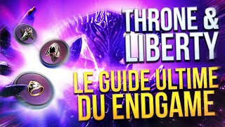 LE GUIDE ULTIME DU ENDGAME 🔥 de THRONE AND LIBERTY [upl. by Amrak]