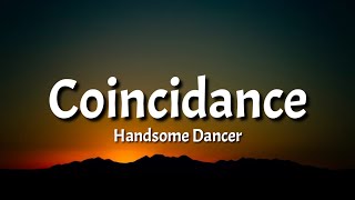 Handsome Dancer  Coincidence Lyrics Tiktok Song quotWow you can really dancequot [upl. by Lirret]