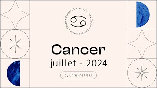 Horoscope Cancer ♋️ Juillet 2024 🥑 par Christine Haas [upl. by Carthy149]