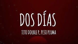 Tito Double P Peso Pluma  Dos días LetraLyrics [upl. by Querida]