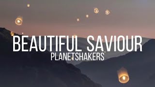 Beautiful Saviour  PlanetshakersLyrics [upl. by Lorine572]