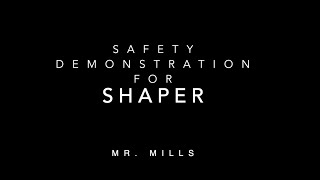 Shaper Safety Demonstration [upl. by Mcmullan800]