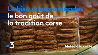 Le biscuit aux amandes le bon goût de la tradition corse  Météo à la carte [upl. by Lawton]