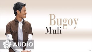 Bugoy Drilon  Muli Audio 🎵  Paano Na Kaya [upl. by Arch958]