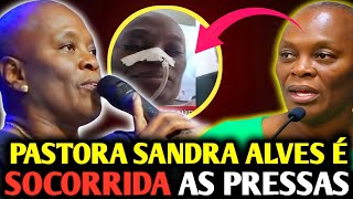 ⚠️PASTORA SANDRA ALVES É SOCORIDA É VERDADEIRO MOTIVO CHOCA O BRASIL [upl. by Neelrahc811]