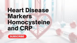 Heart Disease Markers Homocysteine and CRP C Reactive Protein [upl. by Zaid]